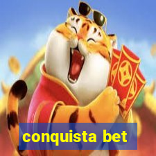 conquista bet